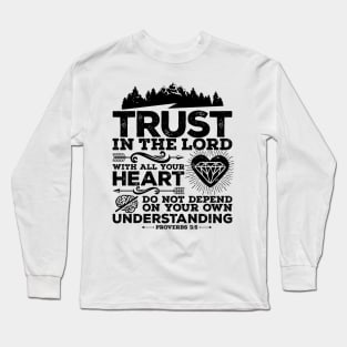 Trust in the Lord with all your heart. Long Sleeve T-Shirt